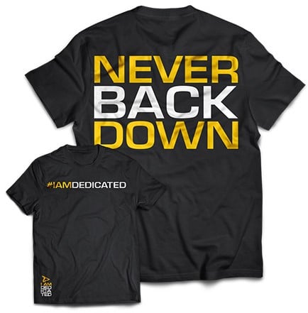 Dedicated T-Shirt - Never Back Down