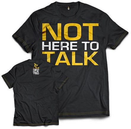Dedicated T-Shirt - Not Here to Talk