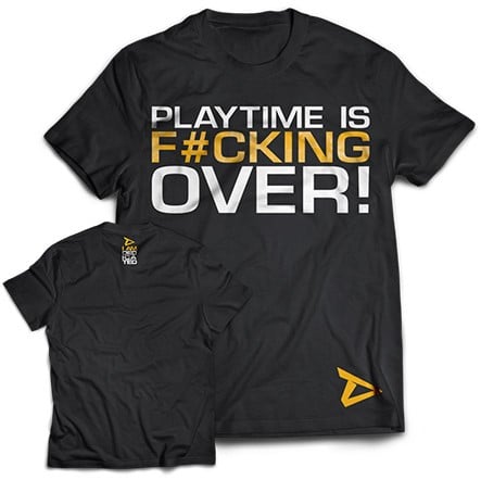 Dedicated T-Shirt Playtime is over